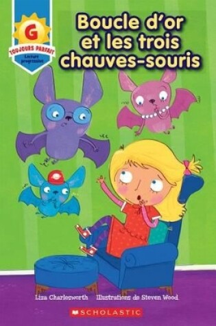 Cover of Toujours Parfait: Boucle d'Or Et Les Trois Chauves-Souris (G)