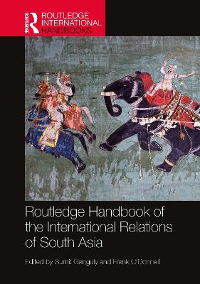 Cover of Routledge Handbook of the International Relations of South Asia