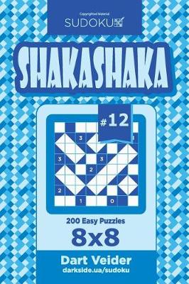 Book cover for Sudoku Shakashaka - 200 Easy Puzzles 8x8 (Volume 12)