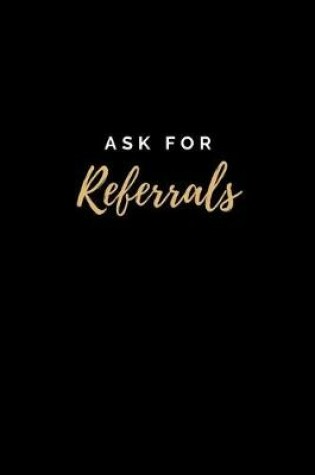 Cover of Ask for Referrals