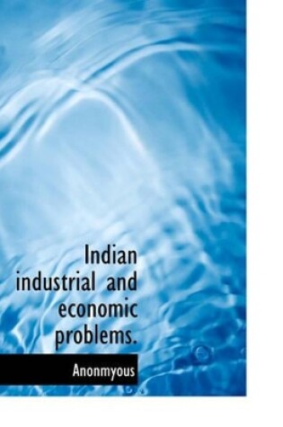 Cover of Indian Industrial and Economic Problems.