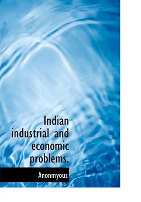 Book cover for Indian Industrial and Economic Problems.