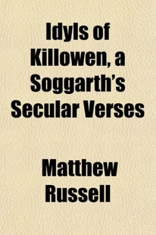 Cover of Idyls of Killowen, a Soggarth's Secular Verses