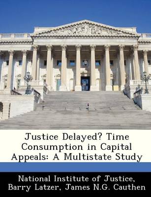 Book cover for Justice Delayed? Time Consumption in Capital Appeals