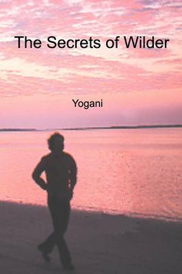 Book cover for The Secrets of Wilder - A Story of Inner Silence, Ecstasy and Enlightenment