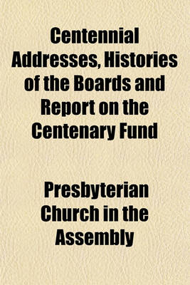 Book cover for Centennial Addresses, Histories of the Boards and Report on the Centenary Fund