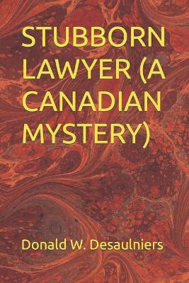 Book cover for Stubborn Lawyer (a Canadian Mystery)