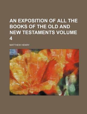 Book cover for An Exposition of All the Books of the Old and New Testaments Volume 4