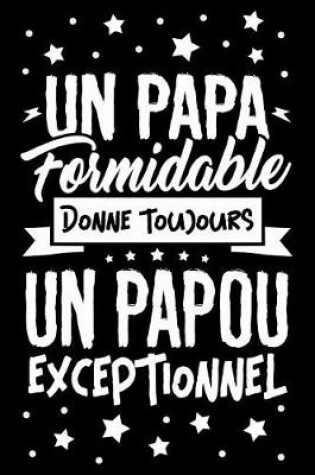 Cover of Un Papa formidable donne toujours un Papou Exceptionnel