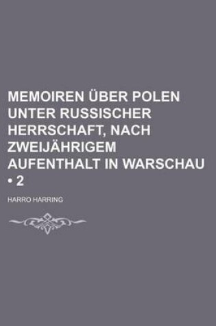 Cover of Memoiren Uber Polen Unter Russischer Herrschaft, Nach Zweijahrigem Aufenthalt in Warschau (2 )