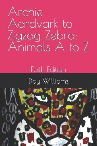 Cover of Archie Aardvark to Zigzag Zebra