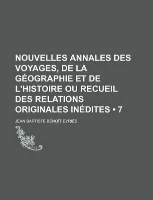 Book cover for Nouvelles Annales Des Voyages, de La Geographie Et de L'Histoire Ou Recueil Des Relations Originales Inedites (7)