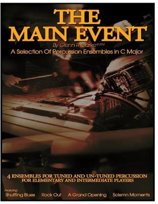 Book cover for The Main Event - A selection Of Percussion Ensembles in C Major