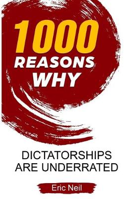 Book cover for 1000 Reasons why Dictatorships are underrated