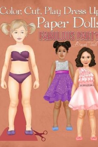 Cover of Color, Cut, Play Dress Up Paper Dolls, Fabulous Party