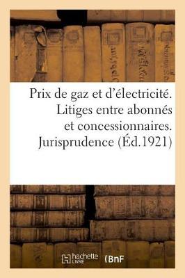 Book cover for Relevement Des Prix de Gaz Et d'Electricite. Litiges Entre Abonnes Et Concessionnaires