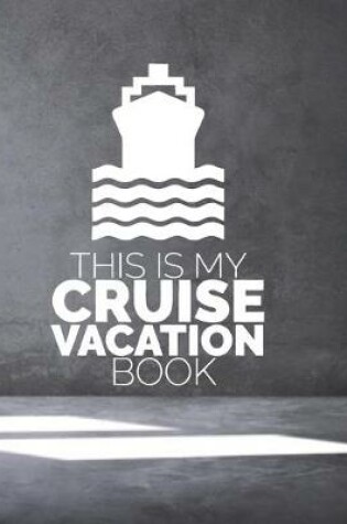 Cover of This Is My Cruise Vacation Book