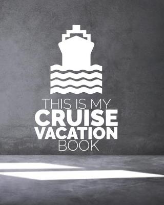 Book cover for This Is My Cruise Vacation Book