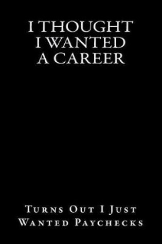 Cover of I Thought I Wanted a Career