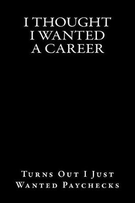 Cover of I Thought I Wanted a Career