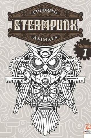 Cover of Coloring Steampunk Animals - Volume 1