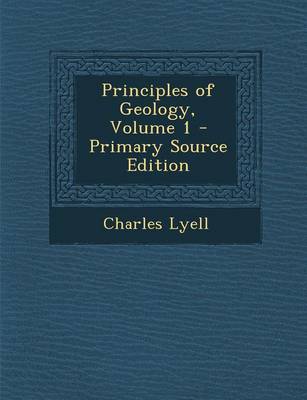 Book cover for Principles of Geology, Volume 1 - Primary Source Edition