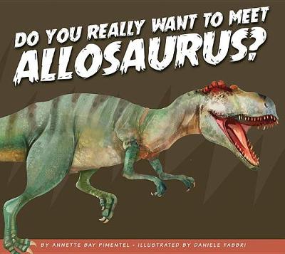 Book cover for Do You Really Want to Meet Allosaurus?