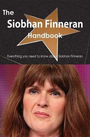 Cover of The Siobhan Finneran Handbook - Everything You Need to Know about Siobhan Finneran