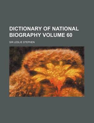 Book cover for Dictionary of National Biography Volume 60