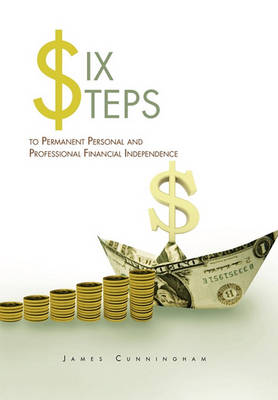 Book cover for Six Steps to Permanent Personal and Professional Financial Independence