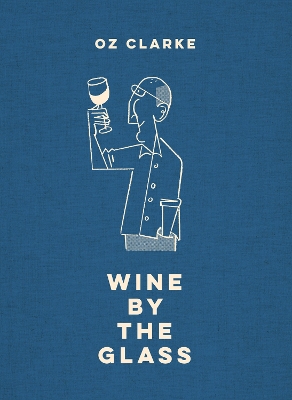 Book cover for Oz Clarke Wine by the Glass