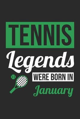 Book cover for Tennis Legends Were Born In January - Tennis Journal - Tennis Notebook - Birthday Gift for Tennis Player