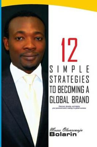 Cover of 12 Simple Strategies To Becoming A Global Brand