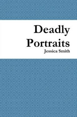 Cover of Deadly Portraits