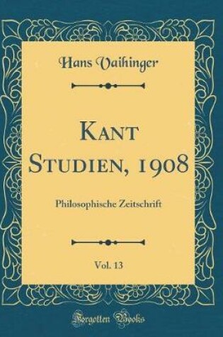 Cover of Kant Studien, 1908, Vol. 13