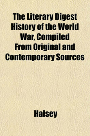 Cover of The Literary Digest History of the World War, Compiled from Original and Contemporary Sources