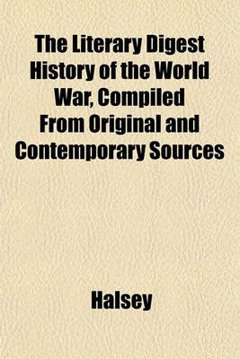 Book cover for The Literary Digest History of the World War, Compiled from Original and Contemporary Sources