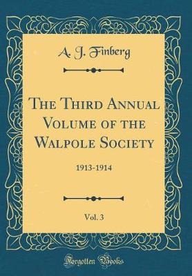 Book cover for The Third Annual Volume of the Walpole Society, Vol. 3: 1913-1914 (Classic Reprint)