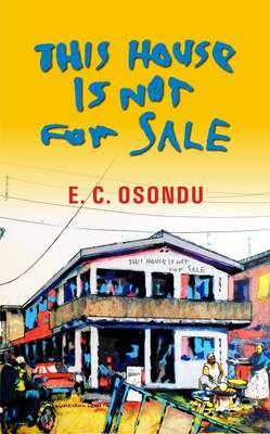 This House is Not for Sale by E C Osondu