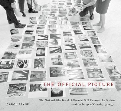 Cover of Official Picture, The: The National Film Board of Canada's Still Photography Division and the Image of Canada, 1941-1971