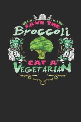 Book cover for Save the Broccoli Eat a Vegetarian