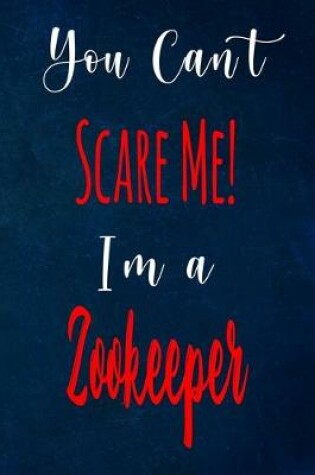 Cover of You Can't Scare Me! I'm A Zookeeper