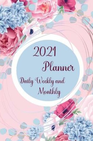 Cover of 2021 Planner Daily Weekly and Monthly
