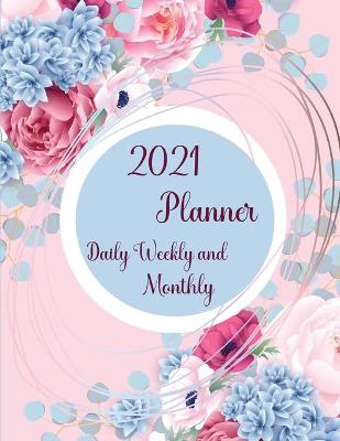 Book cover for 2021 Planner Daily Weekly and Monthly