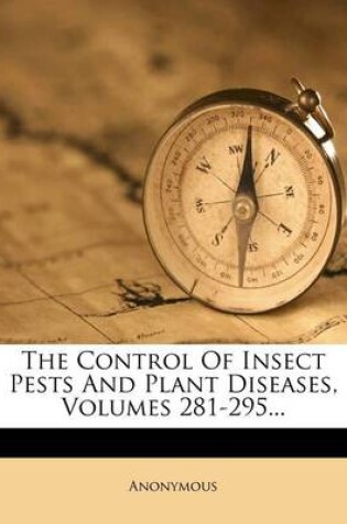 Cover of The Control of Insect Pests and Plant Diseases, Volumes 281-295...