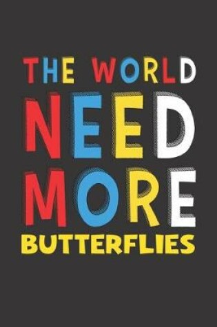 Cover of The World Need More Butterflies