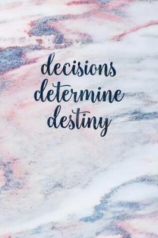 Cover of Decisions Determine Destiny