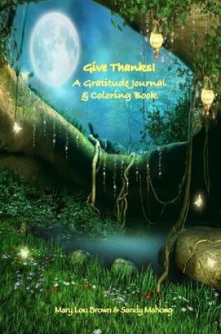Cover of Give Thanks! A Gratitude Journal & Coloring Book