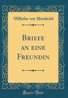 Book cover for Briefe an Eine Freundin (Classic Reprint)