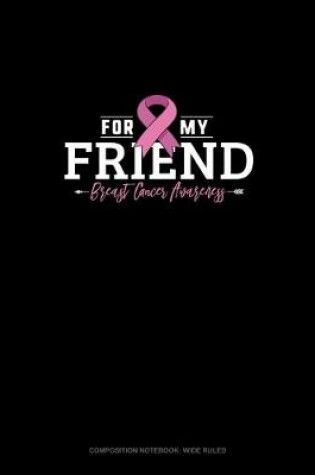 Cover of For My Friend Breast Cancer Awareness